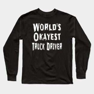 World's Okayest Truck Driver Long Sleeve T-Shirt